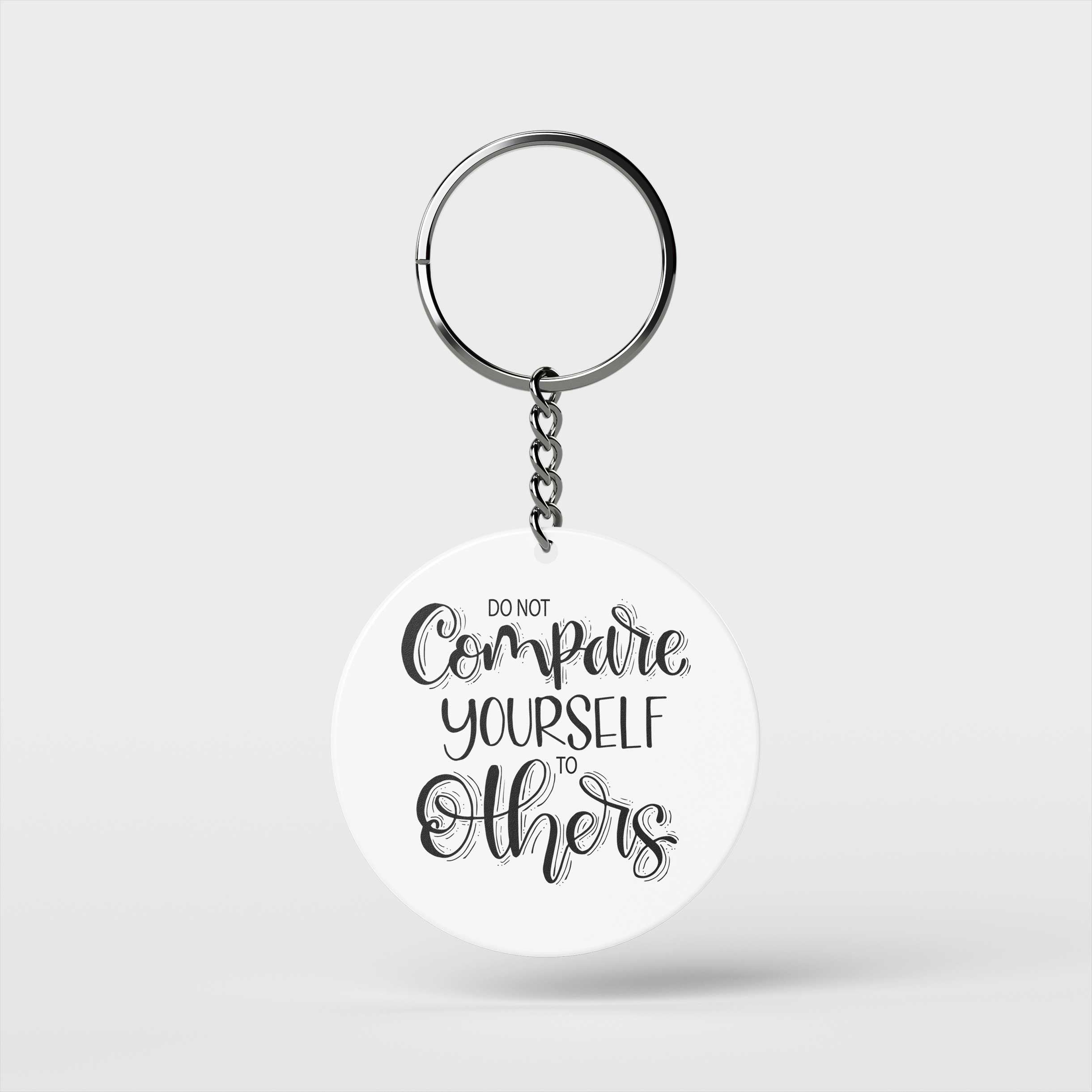 Don't Compare Yourself Keychain