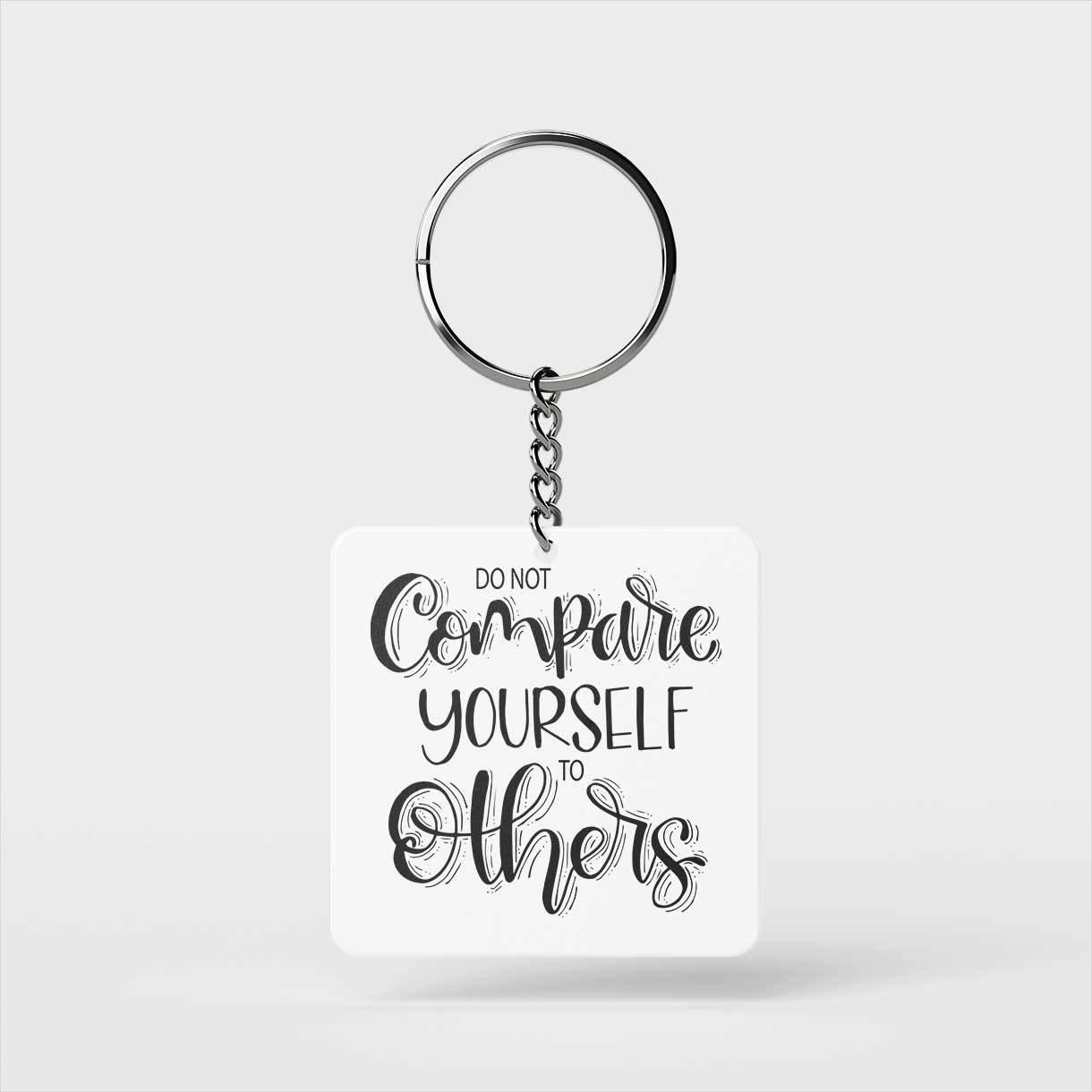 Don't Compare Yourself Keychain