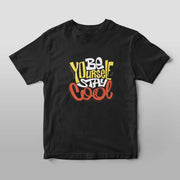 Be You Stay Cool T-Shirt