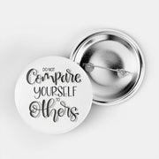 Don't Compare Yourself Pin