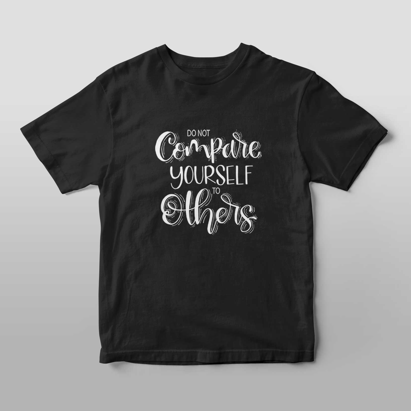 Don't Compare Yourself T-Shirt