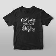Don't Compare Yourself T-Shirt