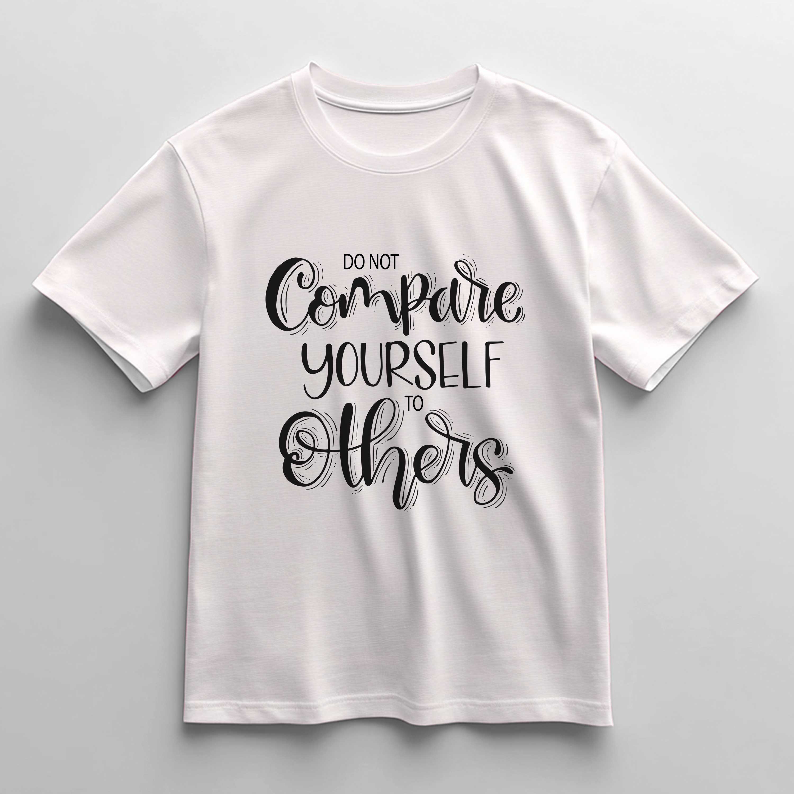 Don't Compare Yourself T-Shirt