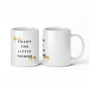 Enjoy Little Things Mug